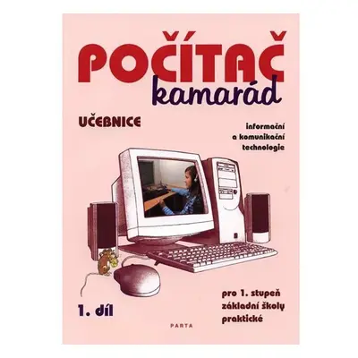 Počítač kamarád, 1. díl, učebnice pro 1. stupeň ZŠ praktické - Pavel Klech