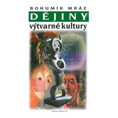 Dějiny výtvarné kultury 4, 3. vydání - Bohumír Mráz