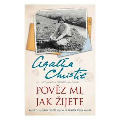 Pověz mi, jak žijete, 4. vydání - Mallowan Agatha Christie