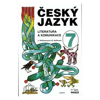 Český jazyk pro 7. ročník - Literatura a komunikace - Jana Hoffmannová