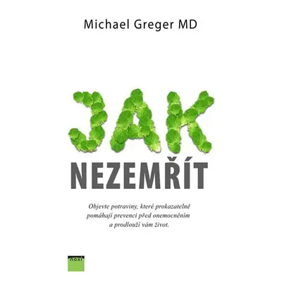 Jak nezemřít - Objevte potraviny, které prokazatelně pomáhají prevenci před onemocněním a prodlo