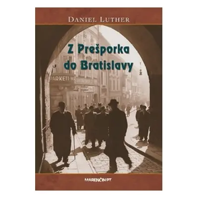 Z Prešporka do Bratislavy - Daniel Luther