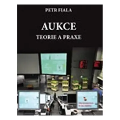 Aukce - teorie a praxe - Petr Fiala