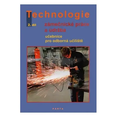 Zámečnické práce a údržba, technologie, 2. díl (pro 2. ročník OU) - Dana Fialová