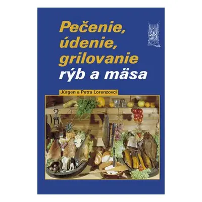 Pečenie, údenie, grilovanie rýb a mäsa - Jürgen Lorenz