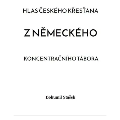 Hlas českého křesťana z německého koncentračního tábora - Bohumil Stašek