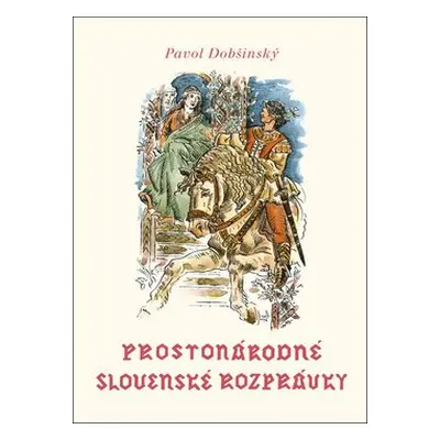 Prostonárodné slovenské rozprávky I - Pavol Dobšinský