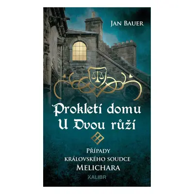 Prokletí domu U Dvou růží – Případy královského soudce Melichara - Jan Bauer