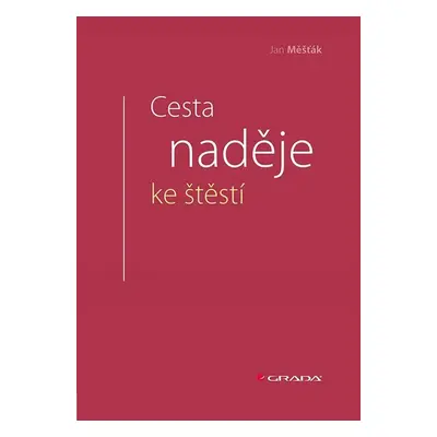 Cesta naděje ke štěstí - Jan Měšťák