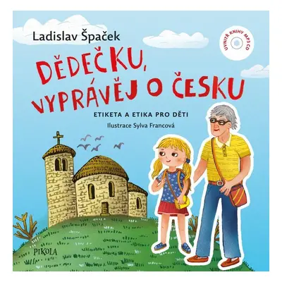 Dědečku, vyprávěj o Česku - Etiketa a Etika pro děti + CD - Ladislav Špaček