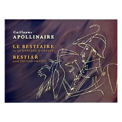 Bestiář aneb průvod Orfeův Le Bestiaire - Guillaume Apollinaire