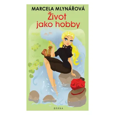 Život jako hobby, 2. vydání - Marcela Mlynářová