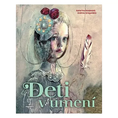 Deti v umení - Katarína Kosánová; Andrea Gregušová