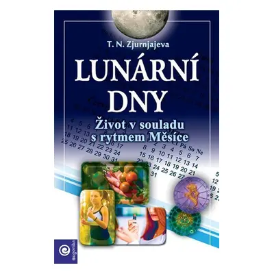 Lunární Dny - Život v souladu s rytmem Měsíce - J. N. Zjurnjajeva