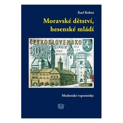 Moravské dětství, hesenské mládí - Karl Kohut