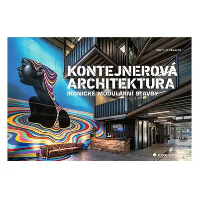 Kontejnerová architektura - Ikonické modulární stavby - Sibylle Kramer