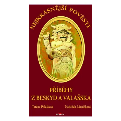 Nejkrásnější pověsti - Příběhy z Beskyd a Valašska - Taťána Polášková