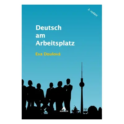 Deutsch am Arbeitsplatz, 2. vydání - Eva Doulová