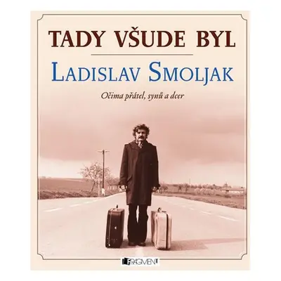 Tady všude byl... Ladislav Smoljak - Zdeněk Svěrák