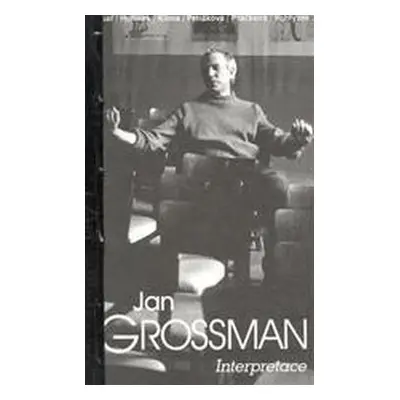 Jan Grossman - Interpretace: Odkaz Jana Grossmana divadelníkům - Jan Dvořák