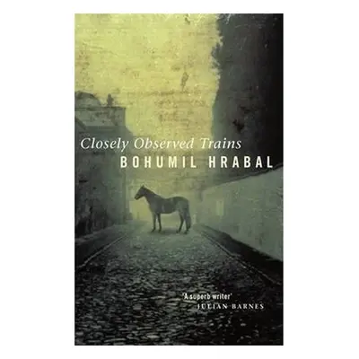 Closely Observed Trains - Bohumil Hrabal