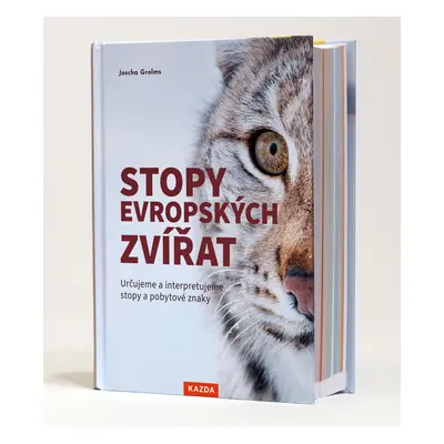 Stopy evropských zvířat - Určujeme a interpretujeme stopy a pobytové znaky zvířat - Joscha Grolm