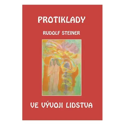 Protiklady ve vývoji lidstva - Reinhard Steiner