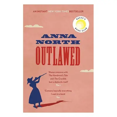 Outlawed : The Reese Witherspoon Book Club Pick - Anna North