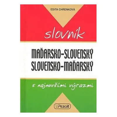 Maďarsko - slovenský slovensko - maďarský slovník s najnovšími výrazmi - Edita Chrenková