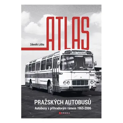 Atlas pražských autobusů - Autobusy s příhradovým rámem 1965-2006 - Zdeněk Liška