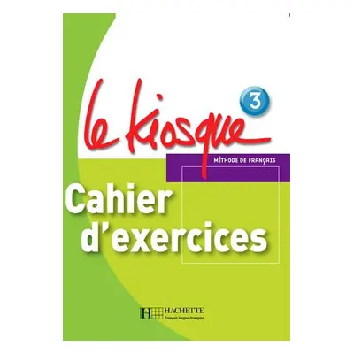 Le Kiosque 3 Cahier d´exercices - Fabienne Gallon