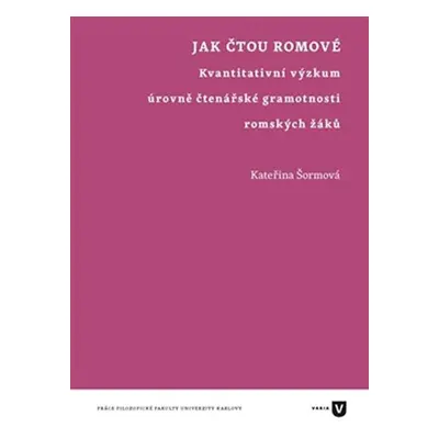 Jak čtou Romové - Kvantitativní výzkum úrovně čtenářské gramotnosti romských žáků - Kateřina Šor