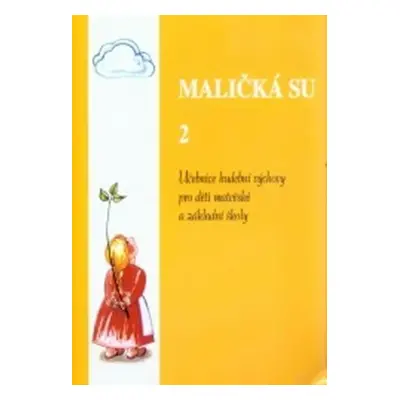 Maličká su 2: Učebnice hudební výchovy pro děti mateřské a základní školy - Jaroslav Stojan