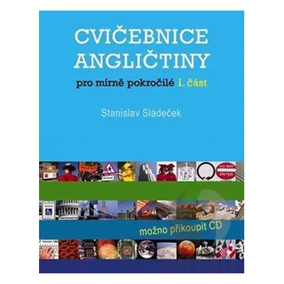 Cvičebnice angličtiny pro mírně pokročilé-1.část - Stanislav Sládeček