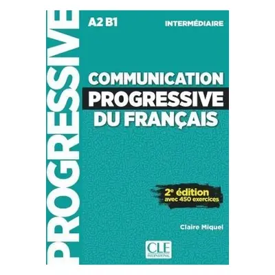 Communication progressive du francais: Intermédiaire Livre, 2. édition, 2. vydání - Miquel, Cla