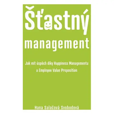 Šťastný management – Jak mít úspěch díky Happiness Managementua Employee Value Proposition - Han