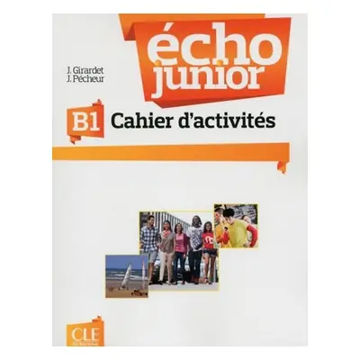 Écho Junior B1: Cahier d´exercices - Jacky Girardet