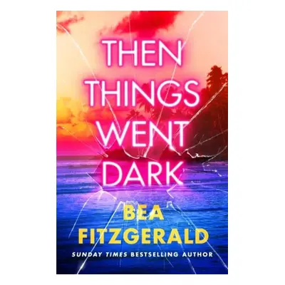 Then Things Went Dark - Bea Fitzgerald