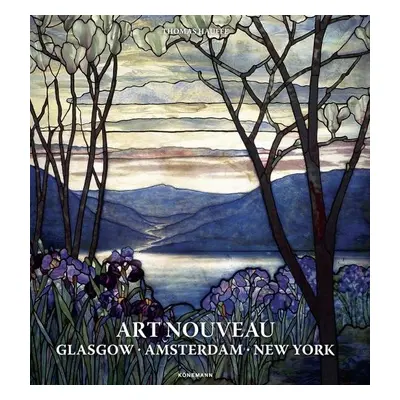 Art Nouveau: Glasgow, Amsterdam, New York - Thomas Hauffe