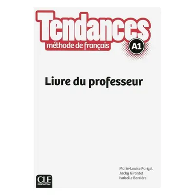 Tendances A1: Livre du professeur - Marie-Louise Parizet