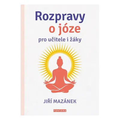 Rozpravy o józe pro učitele i žáky - Jiří Mazánek