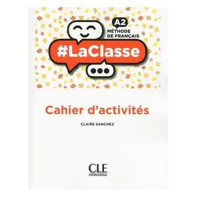 LaClasse A2: Cahier d´activités - Claire Sanchez