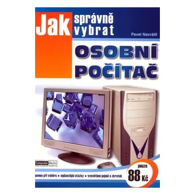 Jak správně vybrat osobní počítač - Josef Myslín