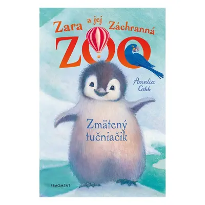 Zara a jej Záchranná zoo - Zmätený tučniačik - Amelia Cobb