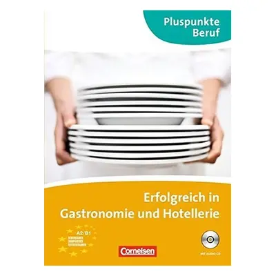 Pluspunkte Beruf: Erfolgreich in Gastronomie und Hotellerie A2/B1 Kuzsbuch mit Audio-CD - Kathle