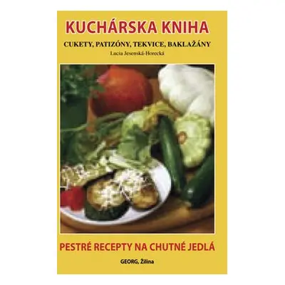 Kuchárska kniha Cukety, patizóny, tekvice, baklažány - Lucia Jesenská-Horecká