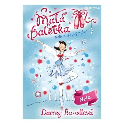 Malá baletka 17 - Nela a ledový palác - Darcey Bussell