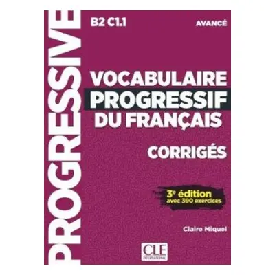 Vocabulaire progressif Avancé Corrigés 3-e éd. - Miquel Claire