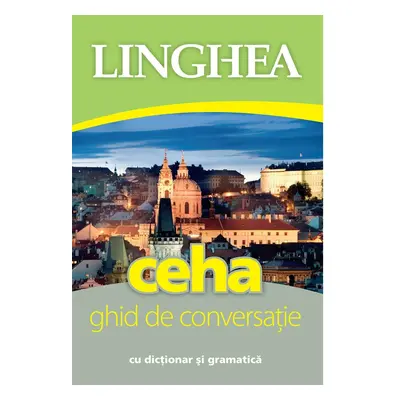 Ceha - Ghid de conversaţie român-ceh / Česká konverzace pro Rumuny