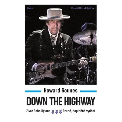 Down The Highway - Život Boba Dylana - Howard Sounes